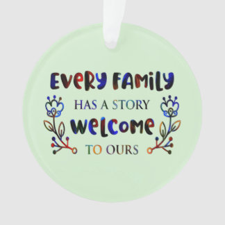 Every Family Has A Story Welcome to Ours, Family O
