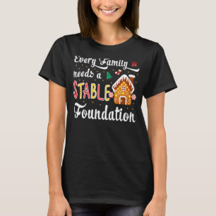 Every Family Needs a Stable Foundation Christmas T-Shirt