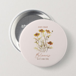 Every Flower Blooms in Its Own Time -Rustic Floral 3 Inch Round Button