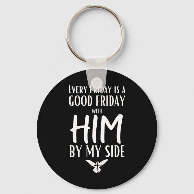 Every Friday Is Good W Him By My Side Easter Good  Keychain (Front)