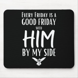 Every Friday Is Good W Him By My Side Easter Good  Mouse Pad