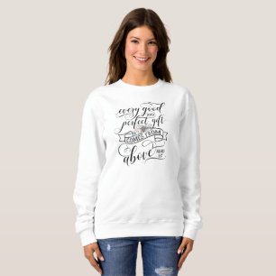 Every Good And Perfect Gift Comes From Above Bible Sweatshirt