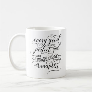Every Good And Perfect Girl Comes From Annapolis Coffee Mug