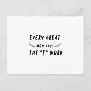 Every Great Mom Says The "F" Word Funny Saying Postcard