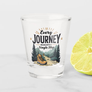 Every Journey Start With a Single Step Hiking Shot Glass
