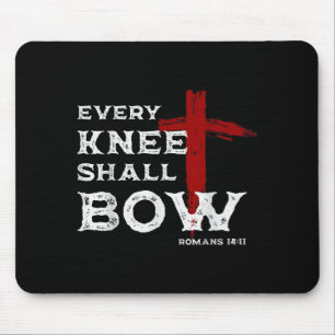 Every Knee Shall Bow Romans 14_11 Christian Jesus  Mouse Pad