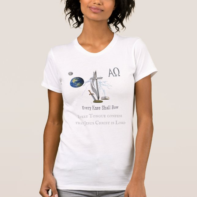 Every knee shall bow  T-Shirt (Front)