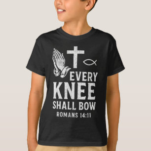 Every Knee Shall Fall Romans 14_11  T-Shirt