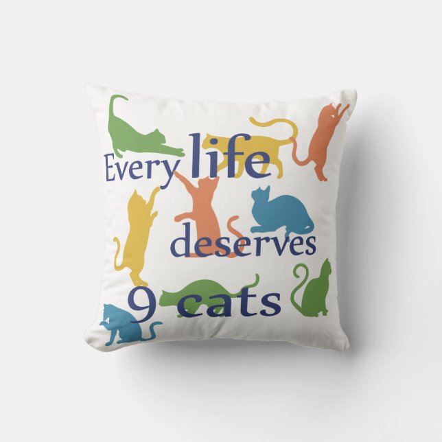 Every Life Deserves 9 Cats Funny Mixed-Up Quote Throw Pillow (Front)