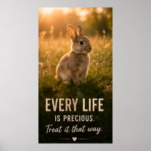 🐰 Every Life Is Precious Treat It That Way 💚 Poster