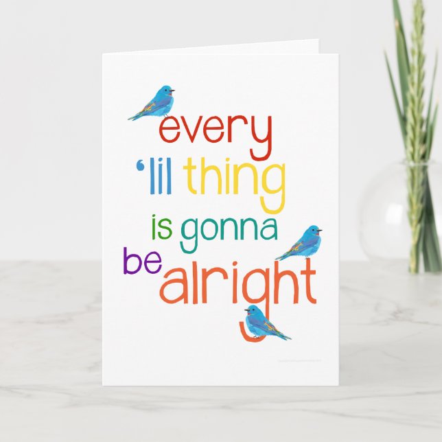 Every 'lil Thing is Gonna Be Alright Greeting Card (Front)