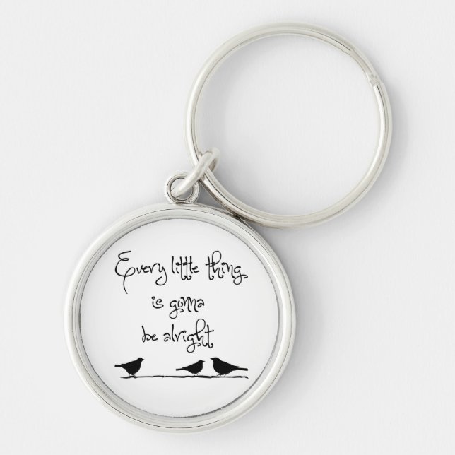 Every Little Thing Gonna Be Alright Keychain (Front)