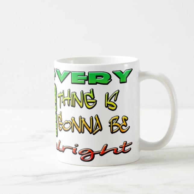 Every little thing is gonna be alright Mug (Right)