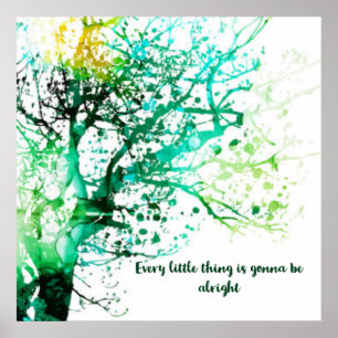 Every little thing is gonna be alright.... poster