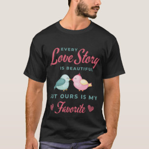 Every Love Story Is Beautiful Lovebirds T-Shirt
