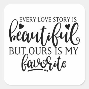 Every Love Story Is Beautiful Square Sticker