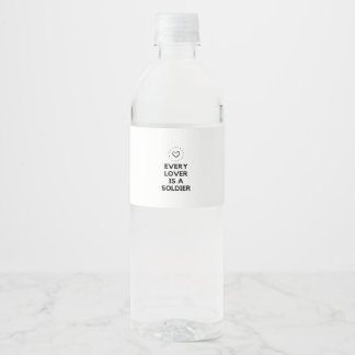 Every lover is a soldier water bottle label