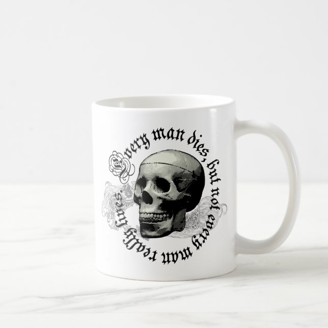 EVERY MAN DIES COFFEE MUG (Right)