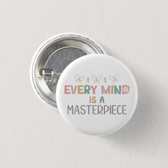   Every Minds Is A Masterpiece Autism Acceptance 1 Inch Round Button (Front & Back)