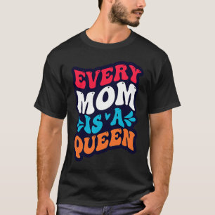 Every Mom Is A Queen Mother's Day Vintage Retro T-Shirt