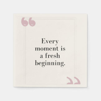 Every Moment is a Fresh Beginning Napkin