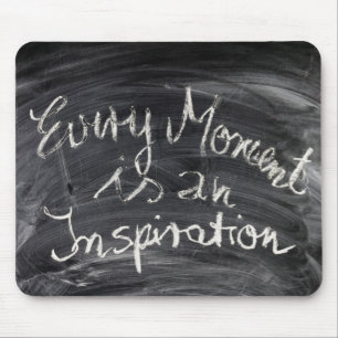 Every Moment is an Inspiration Chalkboard Quote Mouse Pad