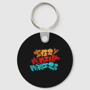 Every Moment S - Vibrant Graffiti Art For Daily In Keychain