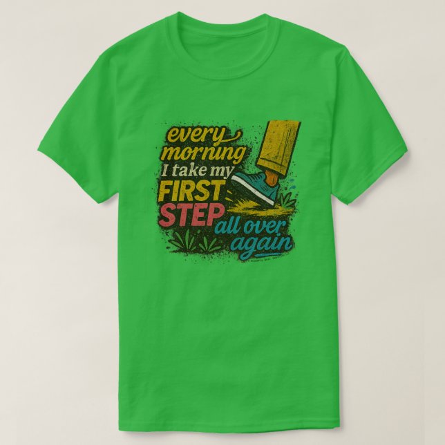 Every Morning First Step - T-Shirt (Design Front)