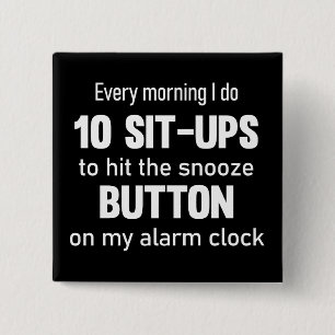 Every morning I do 10 sit-ups..  funny saying 2 Inch Square Button