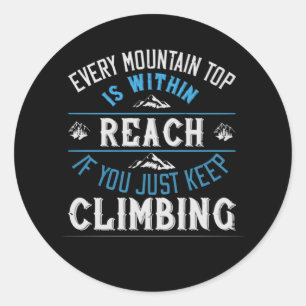 Every Mountain Top is Within Reach Classic Round Sticker