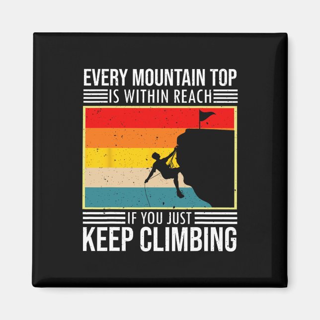 Every Mountain Top Is Within Reach Keep Climbing D Magnet (Front)