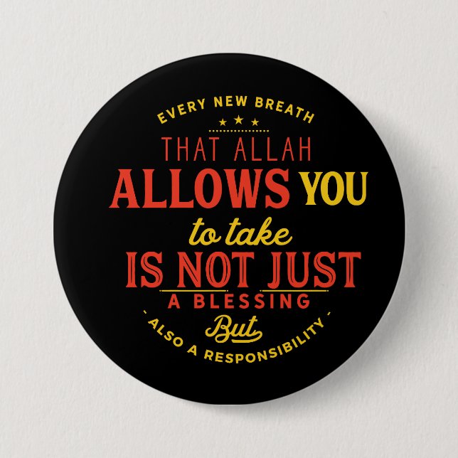 Every new breath that Allah allows you 3 Inch Round Button (Front)