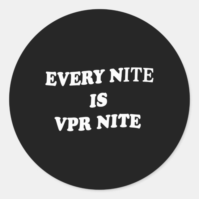 Every Nite Is Vpr Nite For Classic Round Sticker (Front)