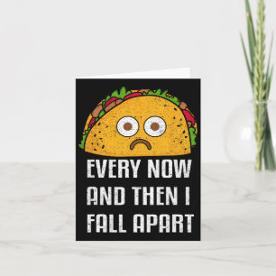 Every Now And Then I Fall Apart Fun Taco Tuesday  Card