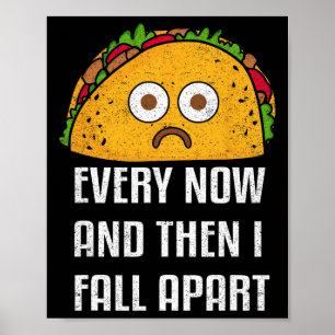 Every Now And Then I Fall Apart Fun Taco Tuesday  Poster
