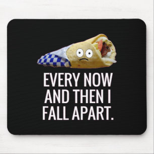Every Now And Then I Fall Apart Gyro Greek Fun Foo Mouse Pad