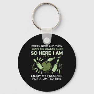 Every Now Then I Leave Bowling Alley Bowler Men Wo Keychain