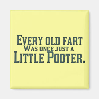 Every Old Fart Was Once Just A Little Pooter Magnet