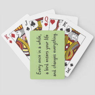 Every Once In A While, A Bird Enters Your Life … Playing Cards