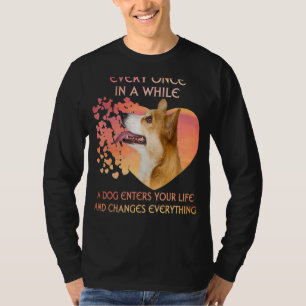 Every Once In A While A Corgi Enters You Life T-Shirt