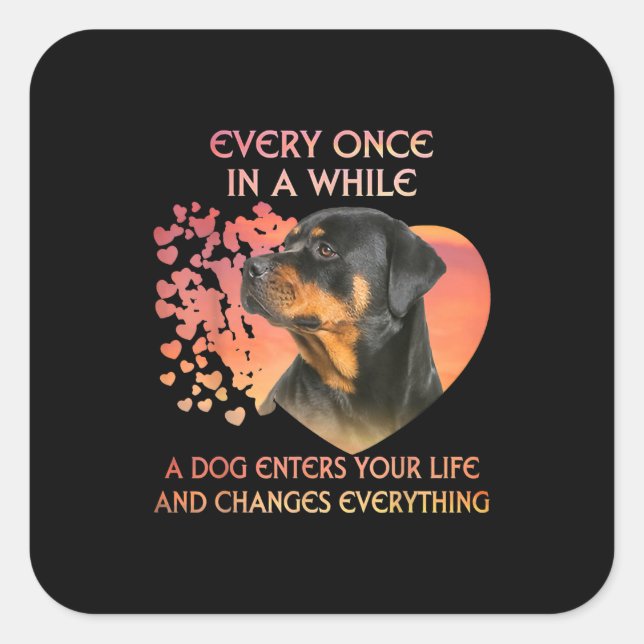 Every Once In A While A Dog Enters Your rottweiler Square Sticker (Front)