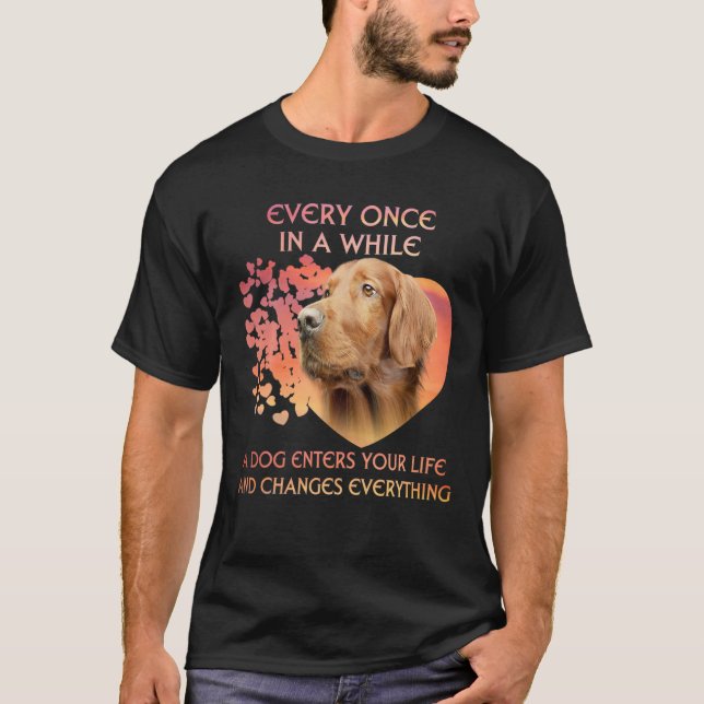 Every Once In A While A Dog Irish Setter Enters Yo T-Shirt (Front)