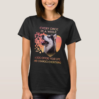 Every Once In A While A Siberian Husky Enters You  T-Shirt