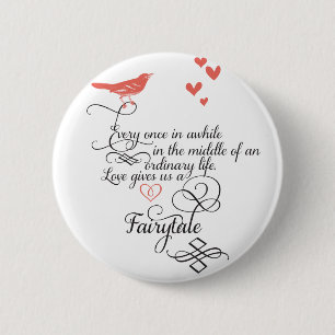 Every once in awhile in an ordinary life. 2 inch round button