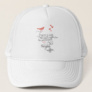 Every once in awhile in an ordinary life. trucker hat