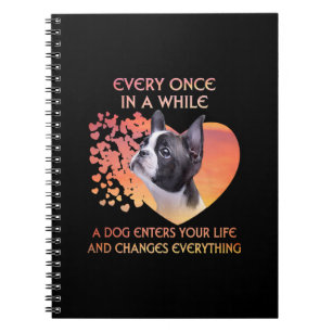 Every Once In While A Dog Enters Your Life Boston Notebook