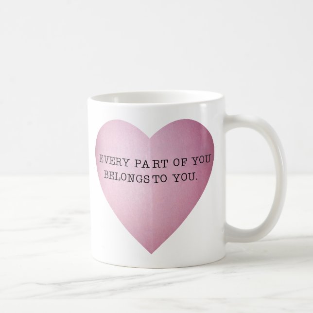 EVERY PART OF YOU BELONGS TO YOU COFFEE MUG (Right)