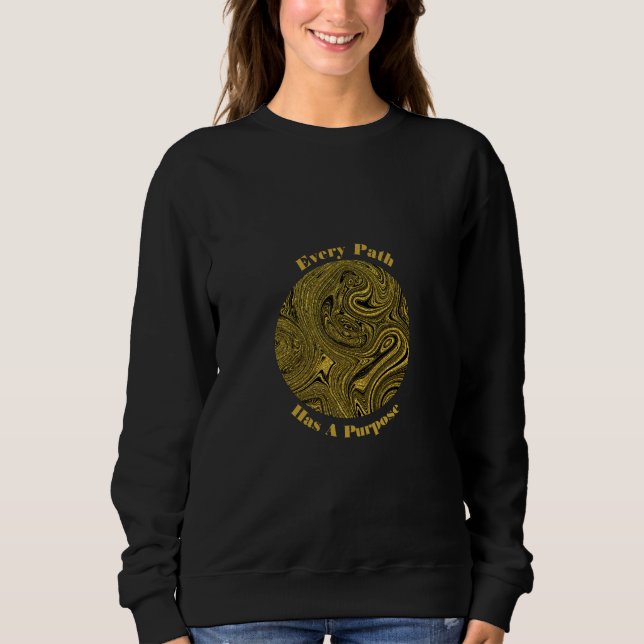 "Every Path Has A Purpose" Elegant Gold Sweatshirt (Front)