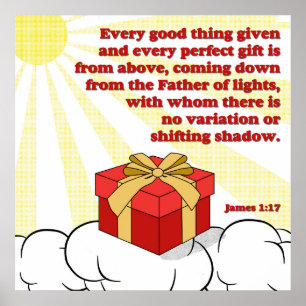 Every perfect gift comes from above James 1:17 Poster