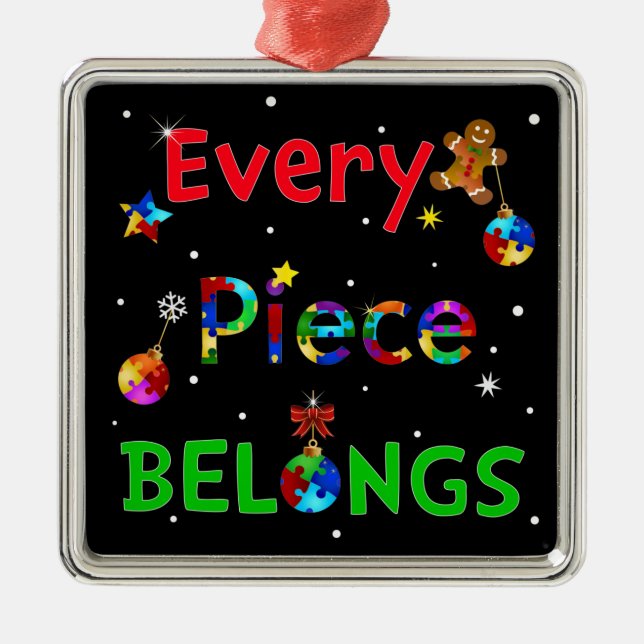 Every Piece Belongs at Christmas Metal Ornament (Front)